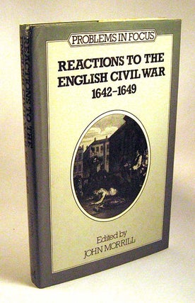 Item #100812017 Reactions to the English Civil War, 1642-49 (Problems in focus series). J. S....