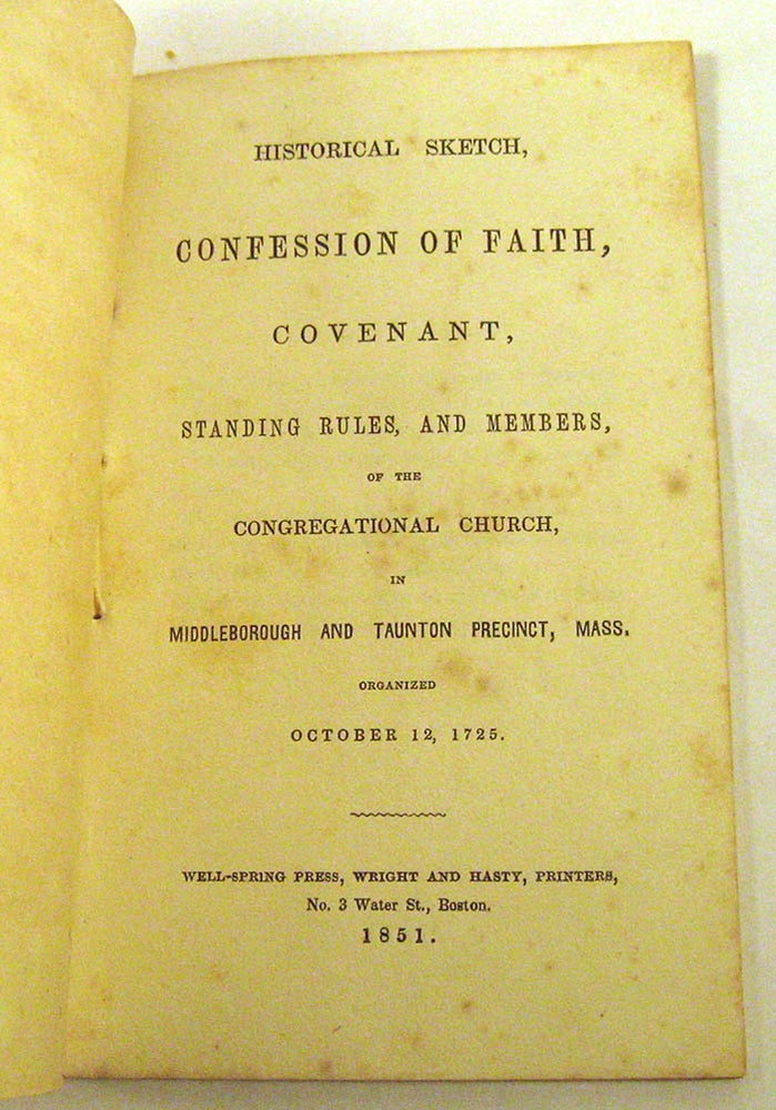 Item #150923017 Historical Sketch, Covenant, Standing Rules, and Members, of the Congregational Church in Middleborough and Taunton Precint, Massachusetts. Organized October 12, 1725