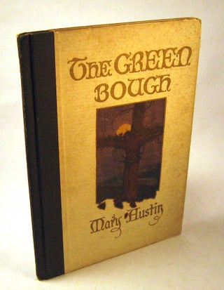Item #151017007 The Green Bough: A Tale of Resurrection. Mary Austin, Frank Bittner, Hunter