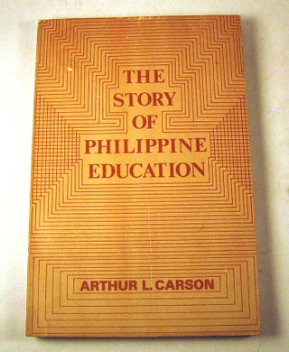 Item #160326003 The Story of Philippine Education. Arthur L. Carson