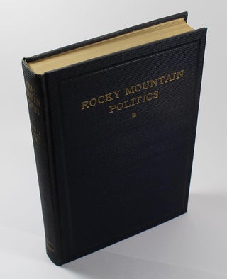 Item #170118008 Rocky Mountain Politics (SIGNED). Thomas C. Donnelly, Arthur N. Holcombe, Frank...