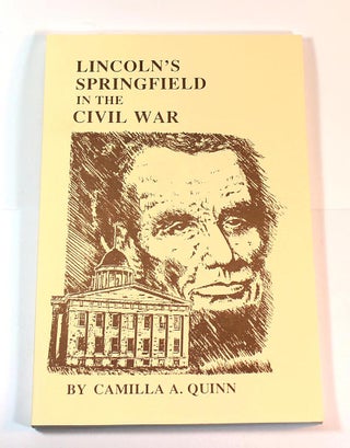 Item #170219007 Lincoln's Springfield in the Civil War (Western Illinois monograph series)....