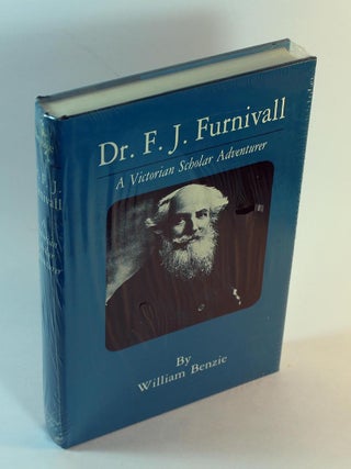 Item #170423002 Dr. F. J. Furnivall: Victorian Scholar Adventurer. William Benzie