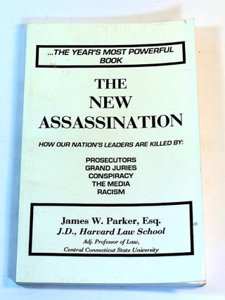 Item #170622005 The New Assassination: How Our Nation's Leaders Are Killed by Prosecutors, Grand...