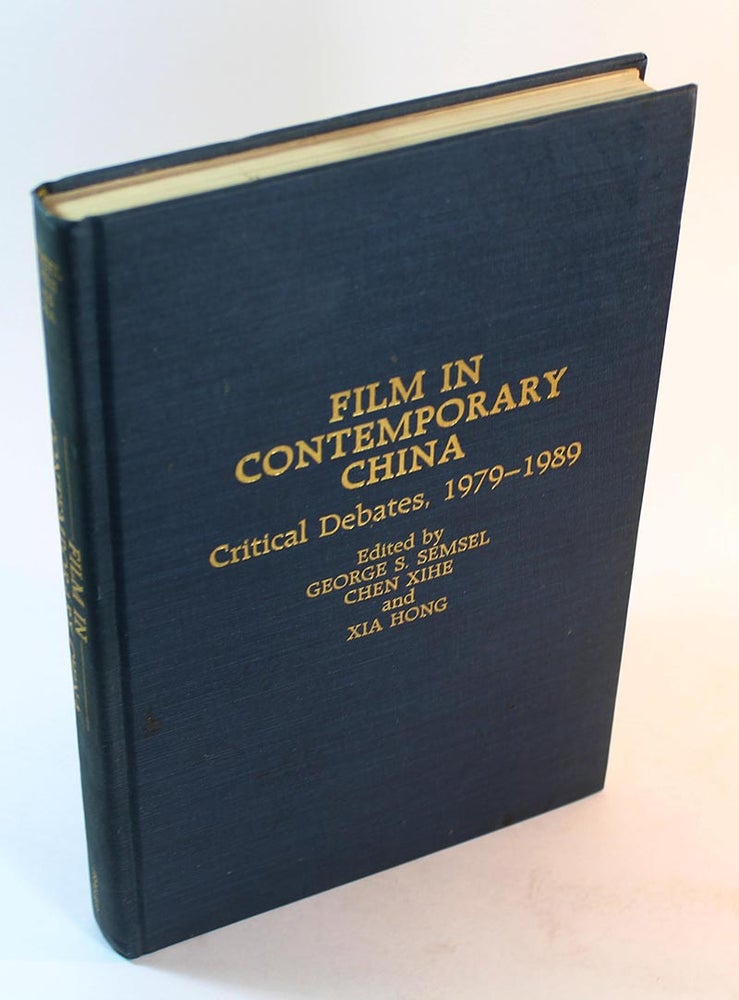 Item #170629009 Film in Contemporary China. George S. Semsel, Xia Hong, Chen Xihe.