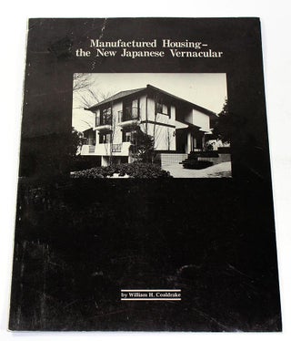 Item #170707002 Manufactured Housing -- The New Japanese Vernacular. William H. Coaldrake