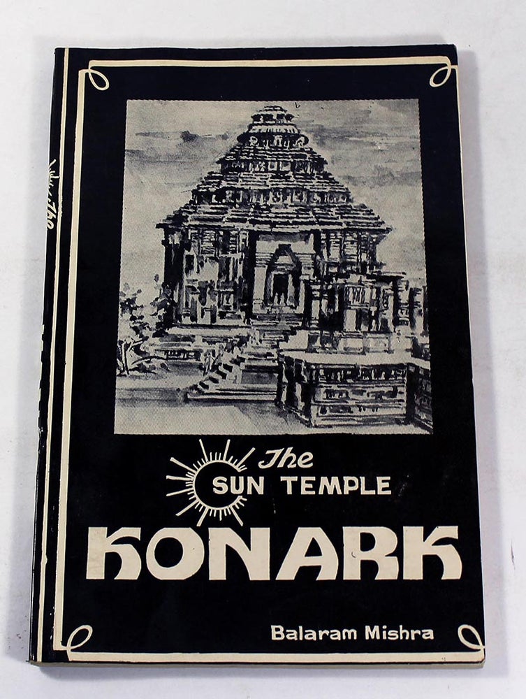 Item #170720002 The Sun Temple Konark. Balaram Mishra.