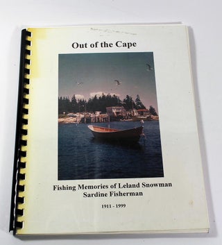 Item #170903001 Out of the Cape: Fishing Memories of Leland Snowman, Sardine Fisherman,...