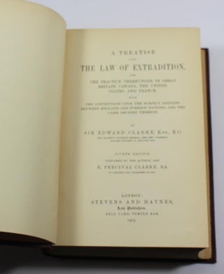 A Treatise Upon the Law of Extradition: And the Practice Thereunder in Great Britain, Canada, the United States, and France, with the Conventions Upon the Subject Existing Between England and Foreign Nations, and the Cases Decided Thereon.