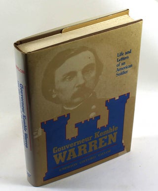 Item #171107021 Gouverneur Kemble Warren: The Life and Letters of an American Soldier, 1830-1882....