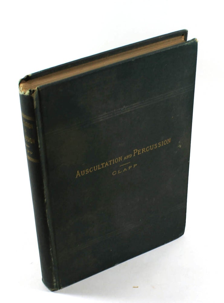 Item #171107026 A Tabular Handbook of Auscultation and Percussion for Students and Physicians. Herbert C. Clapp.