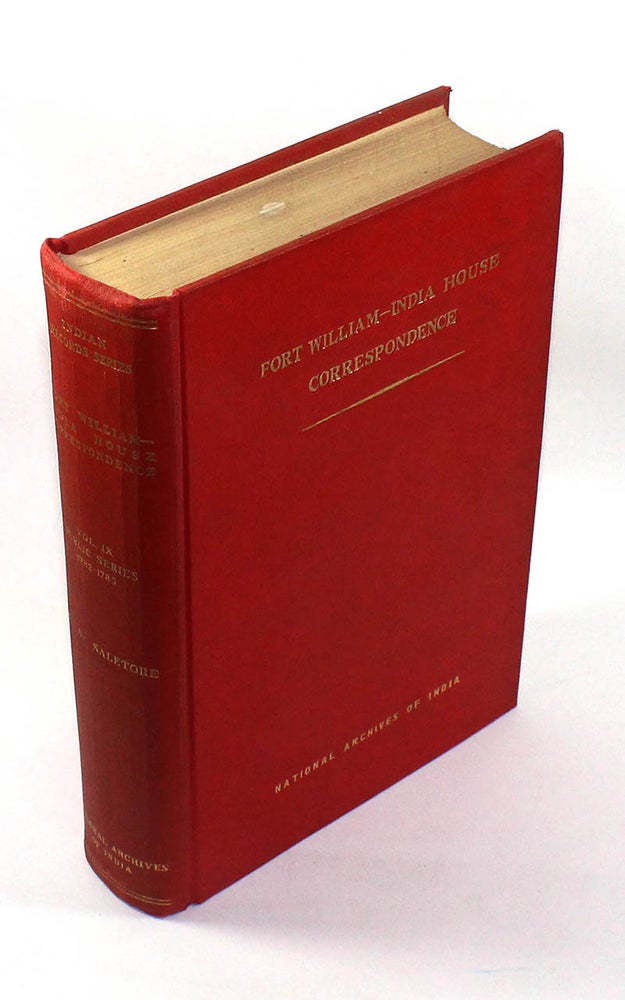 Item #171223017 Fort William - India House Correspondence and Other Contemporary Papers Relating Thereto (Public Series). Vol. IX, 1782-1785. Indian Record Series. B A. Saletore, K D. Bhargava.