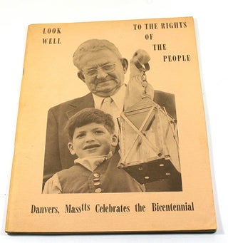 Item #171226004 Look Well to the Rights of the People" Danvers Celebrates the Bicentennial....