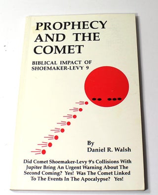 Item #180111003 Prophecy and The Comet: Biblical Impact of Shoemaker-Levy 9. Daniel R. Walsh