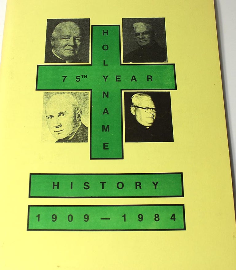 Item #180111006 75th Year, Holy Name: History, 1909 -1984