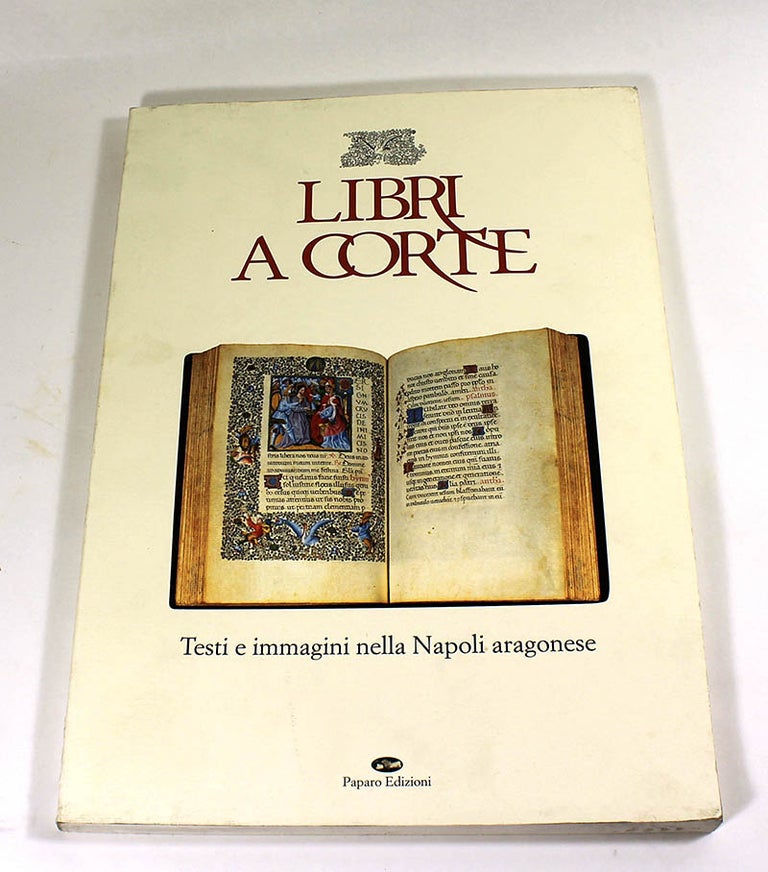 Item #180614015 Libri a corte: Testi e immagini nella Napoli aragonese (Italian Edition). Emilia Ambra.