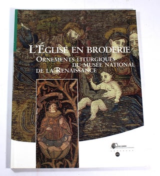 Item #180722004 L'Eglise en broderie : Ornements liturgiques du musée national de la...