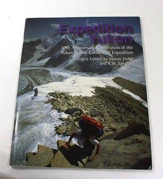 Item #181105004 Expedition Yukon: 30th Anniversary Celebration of the Yukon Alpine Centennial...