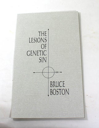 Item #181106001 The Lesions of Genetic Sin. Bruce Boston