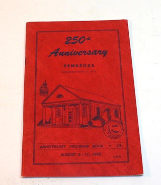 Item #190226002 250th Anniversary Pembroke: Anniversary Program Book: August 4-11, 1962