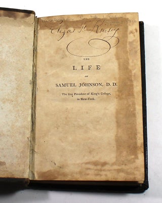The Life of Samuel Johnson the First President of King's College, in New-York
