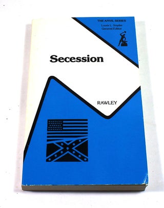 Item #7413 Secession: The Disruption of the American Republic, 1844-1861. James A. Rawley