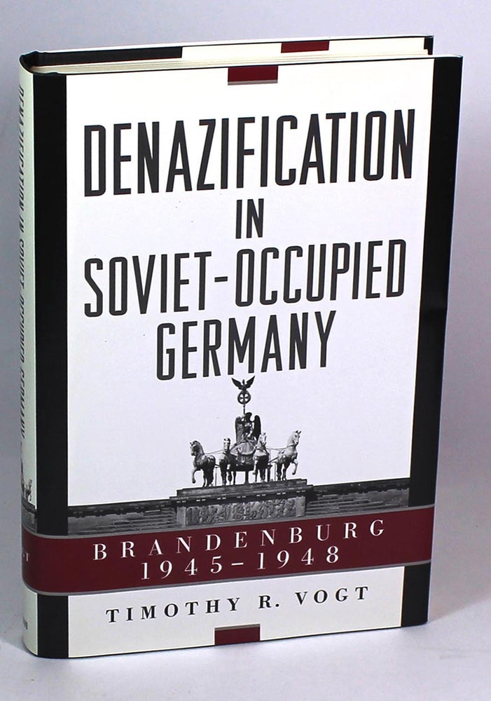 Item #7606 Denazification in Soviet-Occupied Germany: Brandenburg 1945-1948. Timothy R. Vogt.