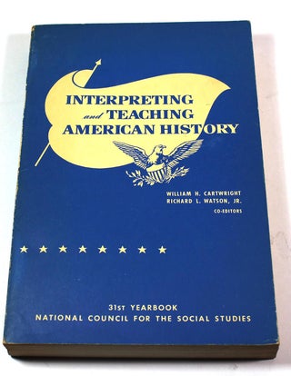 Item #7686 Interpreting and Teaching American History. William H. Cartwright, Richard L. Jr Watson