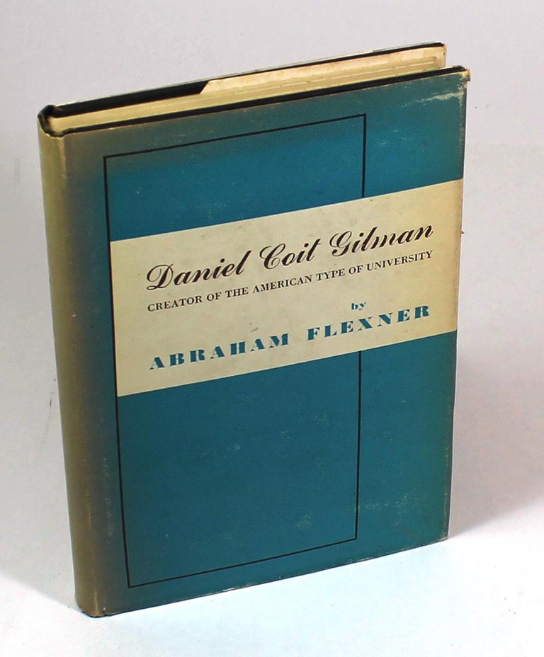 Item #7701 Danieal Coit Gilman: Creator of the American Type of University. Abraham Flexner.