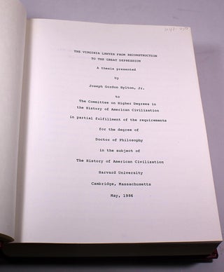 The Virginia Lawyer from Reconstruction to the Great Depression: A Thesis Presented to the Committee on Higher Degrees in the History of American Civilization in Partial Fulfillment for the Degree of Doctor of Philosophy in the Subject of the History of American Civilization, Harvard University, Cambridge, Massachusetts, May 1986