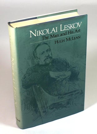 Item #7834 Nikolai Leskov: The Man and His Art. Hugh McLean