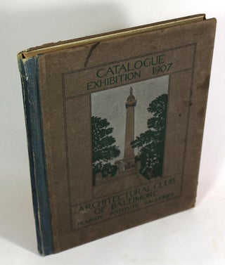 Item #8112 Architectural Club of Baltimore, Catalogue of Exhibition, 1907. Charles Snell Allen