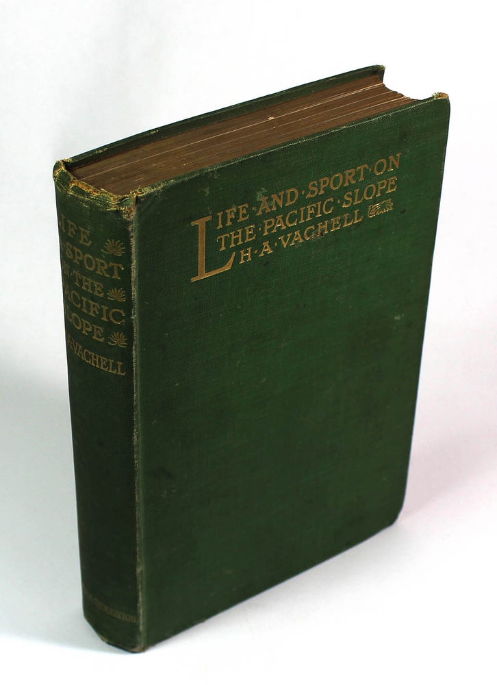Item #8173 Life and Sport on the Pacific Slope. Horace Annesley Vachell.