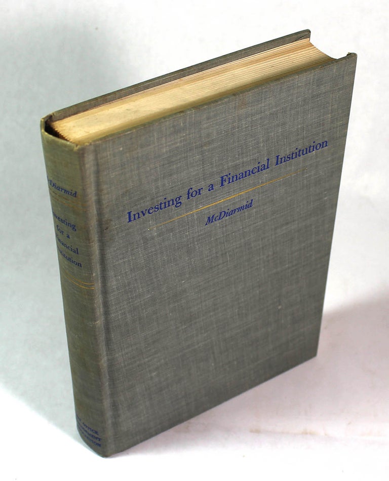 Item #8319 Investing for a Financial Institution. Fergus J. McDiarmid.