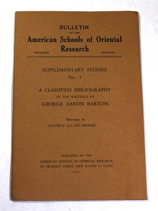 Item #8354 A Classified Bibliography of the Writings of George Aaron Barton (Supplementary...