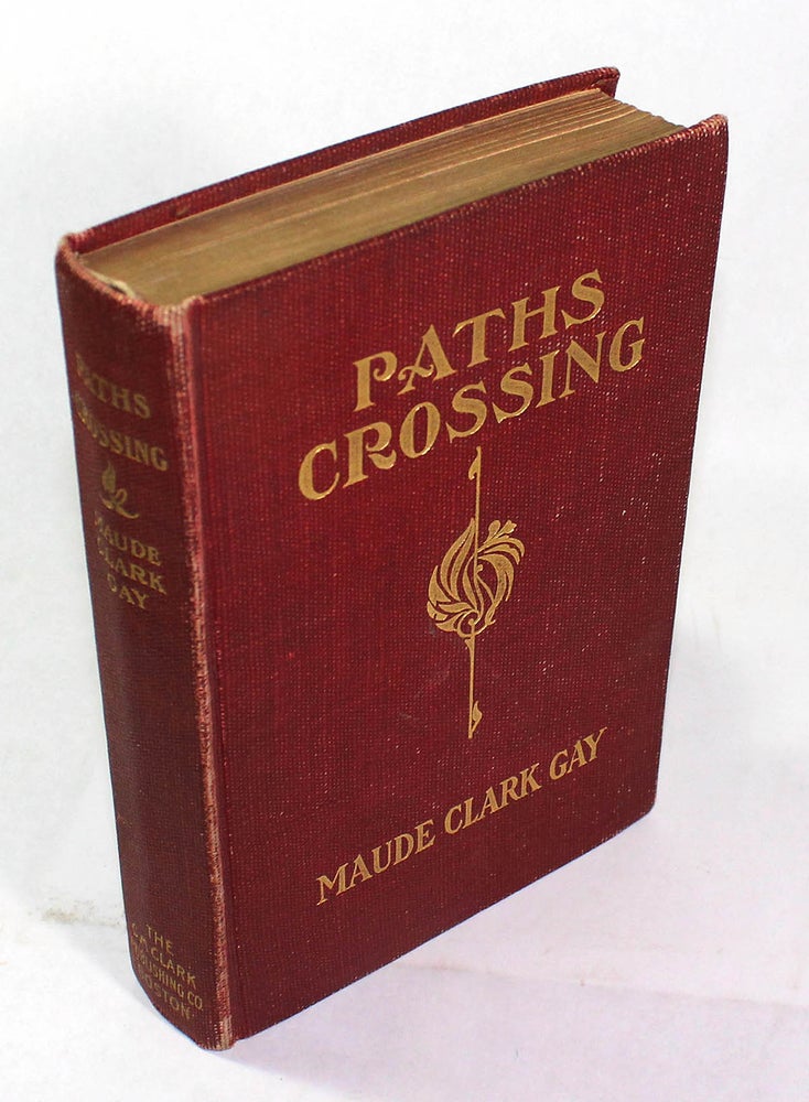 Item #8368 Paths Crossing: A Romance of the Plains. Maude Clark Gay.