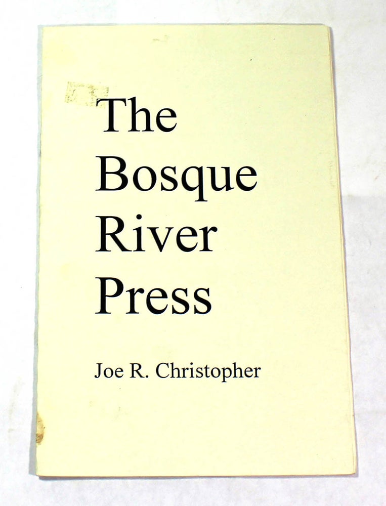 Item #8372 The Bosque River Press. Joe R. Christopher.