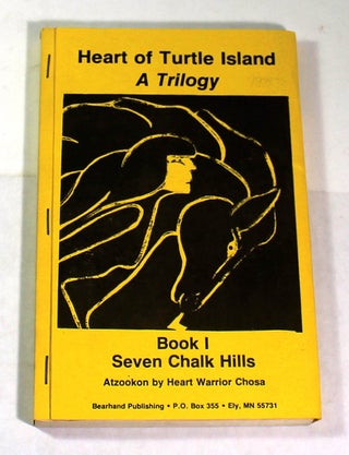 Item #8373 Heart of Turtle island: A Trilogy (Book I: Seven Chalk Hills). Heart Warrior Chosa,...