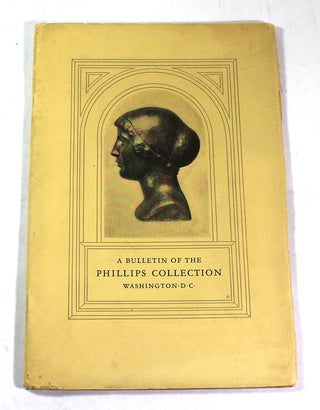 Item #8421 A Bulletin of the Phillips Collection Containing Catalogue and Notes of Interpretation...
