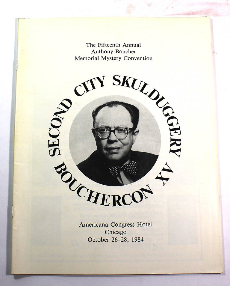 Item #8487 Second City Skulduggery, Bouchercon XV. The Firteenth Annual Anthony Boucher Memorial Mystery Convention, Americana Congress Hotel, Chicago, October 26-28, 1984. Francis M. Nevins, Jr.