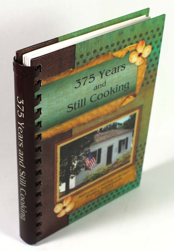 Item #8581 375 Years and Still Cooking: Anniversary Collection of Recipes, Wayland, Massachusetts, 1638-2013. Wayland 375 Anniversary Committee.
