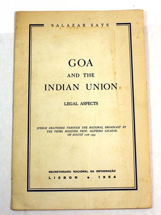 Item #8597 Goa and the Indian Union: Legal Aspects. Salazar Says, António de Oliveira