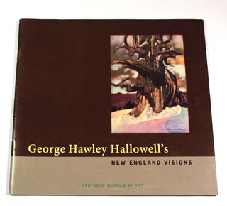 Item #8639 George Hawley Hallowell's New England Visions. George Hawley Hallowell, Leah Lipton,...