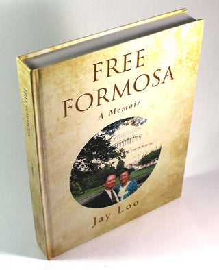 Item #8659 Free Formosa: A Memoir. Jay Loo