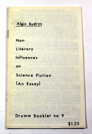 Item #8766 Non-Literary Influences on Science Fiction: (An Essay): Drumm Booklet no. 9. Algis Budrys