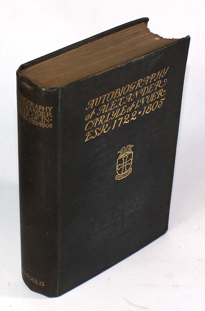 Item #8796 Autiobiography of Alexander Carlyle of Inveresk, 1722-1805. Alexander Carlyle, John Hill Burton.