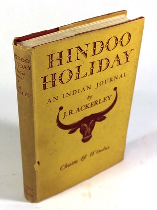 Item #8800 Hindoo Holiday: An Indian Journal. J. R. Ackerley
