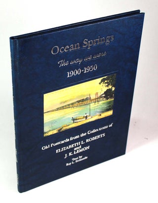 Item #8822 Ocean Springs: The Way We Were. 1900-1950. Old Postcards from the Collection of...