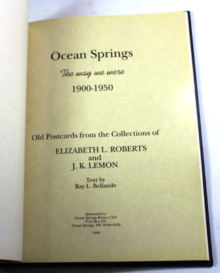 Ocean Springs: The Way We Were. 1900-1950. Old Postcards from the Collection of Elizabeth L. Robert and J.K. Lemon