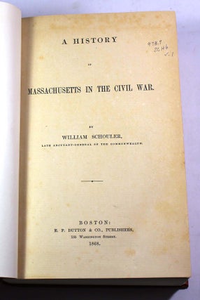 Item #8843 A History Of Massachusetts In The Civil War. William Schouler